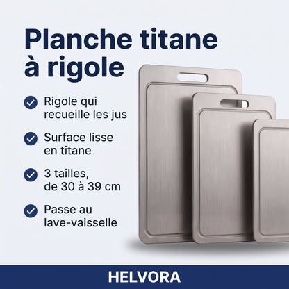 Planche à découper en titane avec rigole périphérique pour recueillir les jus